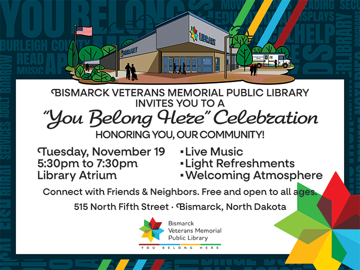 "You Belong Here" Celebration @ Bismarck Veterans Memorial Library